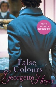 Georgette Heyer - False Colours - Gossip, scandal and an unforgettable Regency romance.