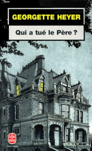Georgette Heyer - Qui A Tue Le Pere ?.