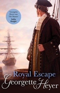 Georgette Heyer - Royal Escape - Gossip, scandal and an unforgettable Regency adventure romance.