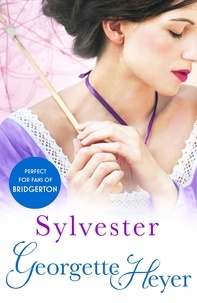 Georgette Heyer - Sylvester - Gossip, scandal and an unforgettable Regency romance.