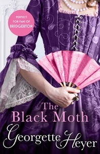 Georgette Heyer - The Black Moth - Gossip, scandal and an unforgettable Regency romance.