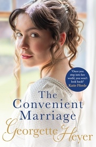 Georgette Heyer - The Convenient Marriage - Gossip, scandal and an unforgettable Regency romance.