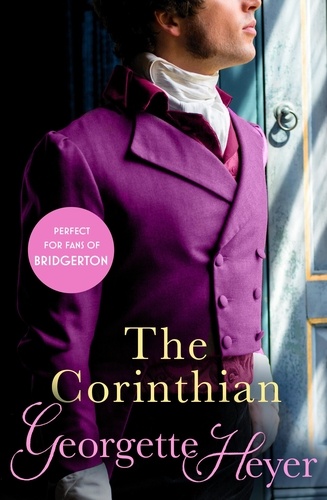 Georgette Heyer - The Corinthian - Gossip, scandal and an unforgettable Regency romance.
