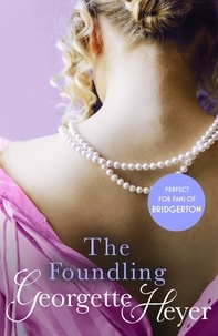 Georgette Heyer - The Foundling - Gossip, scandal and an unforgettable Regency romance.