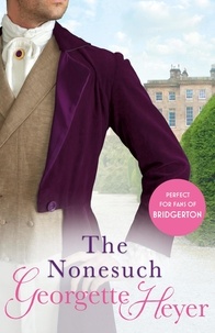 Georgette Heyer - The Nonesuch - Gossip, scandal and an unforgettable Regency romance.