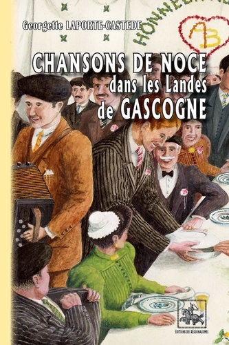 Georgette Laporte-Castède - Chansons de noce dans les Landes de Gascogne.