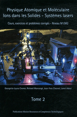 Georgette-Laura Cremer et Richard Moncorgé - Physique atomique et moléculaire. Ions dans les solides - Tome 2.