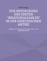 Zur Entdeckung der ersten 'Irrationalzahlen' in der griechischen Antike