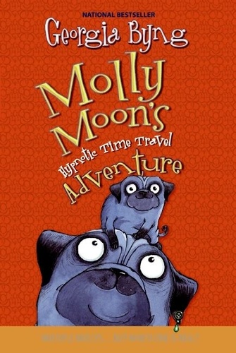 Georgia Byng - Molly Moon's Hypnotic Time Travel Adventure.