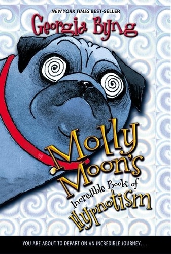 Georgia Byng - Molly Moon's Incredible Book of Hypnotism.