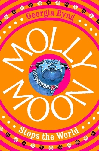 Georgia Byng - Molly Moon stops the world.