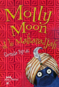 Georgia Byng - Molly Moon Tome 3 : Molly Moon et le Maharadjah.