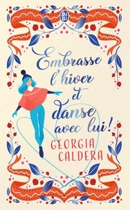 Georgia Caldera - Embrasse l'hiver et danse avec lui.