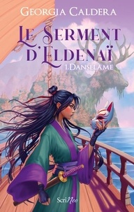 Georgia Caldera - Le Serment d'Eldenaï Tome 1 : Danselame.