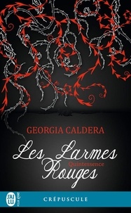 Georgia Caldera - Les larmes rouges Tome 3 : Quintessence.