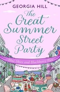 Georgia Hill - The Great Summer Street Party Part 3: Blue Skies and Blackberry Pies.