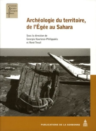 Georgia Kourtessi-Philippakis et René Treuil - Archéologie du territoire, de l'Egée au Sahara.