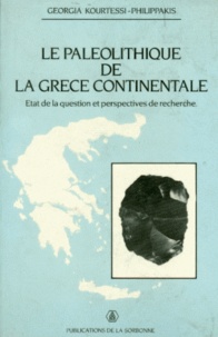 Georgia Kourtessi-Philippakis - Le Paleolithique De La Grece Continentale. Etat De La Question Et Perspectives De Recherche.