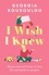 I Wish I Knew. Lessons on love, life and family as you grow - the instant Sunday Times bestseller