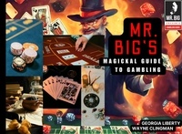  Georgia Liberty et  Wayne Clingman - Mr. Big's Magickal Guide to Gambling.