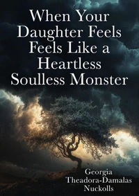 When Your Daughter Feels Like A Heartless Soulless Monster