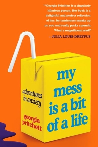 Georgia Pritchett - My Mess Is a Bit of a Life - Adventures in Anxiety.