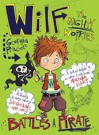 Georgia Pritchett et Jamie Littler - Wilf the Mighty Worrier Battles a Pirate - Book 2.
