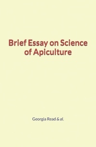 Georgia Read & Al. - Brief Essay on Science of Apiculture.