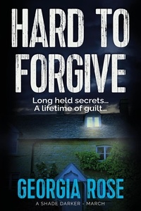  Georgia Rose - Hard to Forgive (A Shade Darker Book 3) - A Shade Darker, #3.