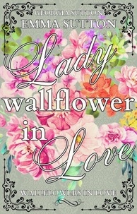 Téléchargez des ebooks pour kindle ipad Lady Wallflower in Love - Wallflowers in Love, #1 (Litterature Francaise) par   9798990613904