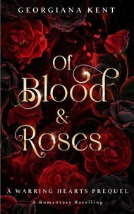  Georgiana Kent - Of Blood &amp; Roses - Warring Hearts.