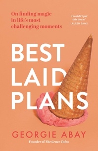 Georgie Abay - Best Laid Plans - On finding magic in life's most challenging moments.