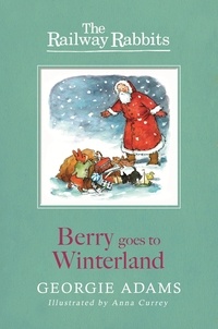 Georgie Adams et Anna Currey - Berry Goes to Winterland - Book 2.