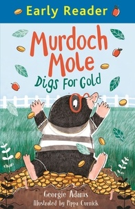 Georgie Adams et Pippa Curnick - Murdoch Mole Digs for Gold.