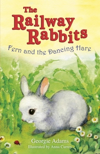 Railway Rabbits: Fern and the Dancing Hare. Book 3