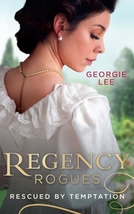 Georgie Lee - Regency Rogues: Rescued By Temptation - Rescued from Ruin / Miss Marianne's Disgrace.
