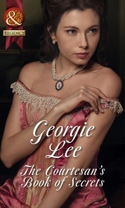 Georgie Lee - The Courtesan's Book Of Secrets.