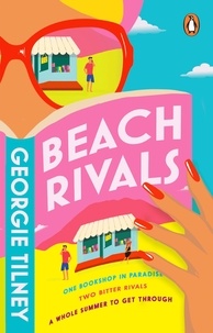 Georgie Tilney - Beach Rivals - Escape to Bali with this summer's hottest enemies-to-lovers beach read.