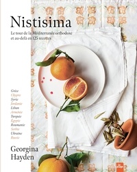 Georgina Hayden - Nistisima - Le tour de la Méditerrannée orthodoxe et au-delà en 125 recettes.