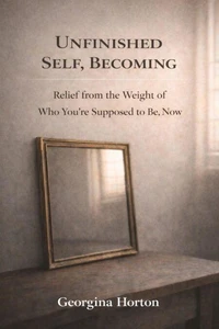 Unfinished Self, Becoming