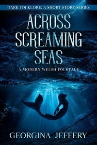  Georgina Jeffery - Across Screaming Seas - Dark Folklore, #3.