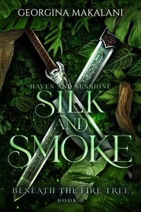  Georgina Makalani - Silk and Smoke: Haven and Sunshine - Beneath the Fire Tree, #3.