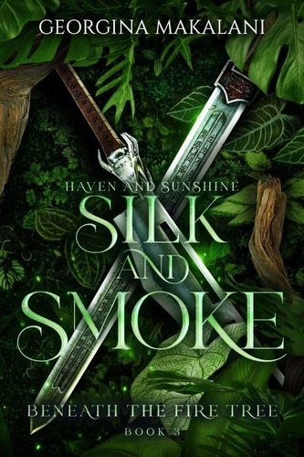  Georgina Makalani - Silk and Smoke: Haven and Sunshine - Beneath the Fire Tree, #3.
