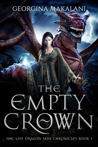 Georgina Makalani - The Empty Crown - The Last Dragon Skin Chronicles, #1.