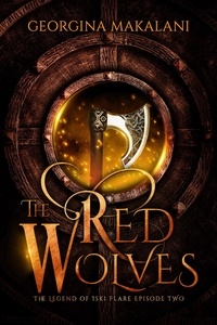  Georgina Makalani - The Red Wolves - The Legend of Iski Flare, #2.