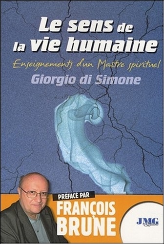 Georgio Di Simone - Le sens de la vie humaine - Enseignements d'un Maître spirituel.