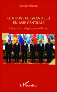 Le nouveau grand jeu en Asie Centrale