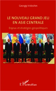 Le nouveau grand jeu en Asie Centrale