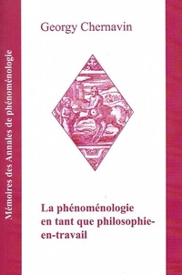 Georgy Chernavin - La phénoménologie en tant que philosophie-en-travail.