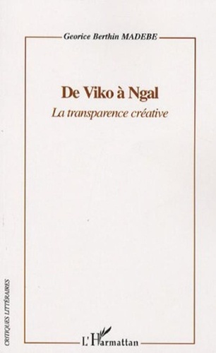 Georice Berthin Madébé - De Viko à Ngal - La transparence créative.